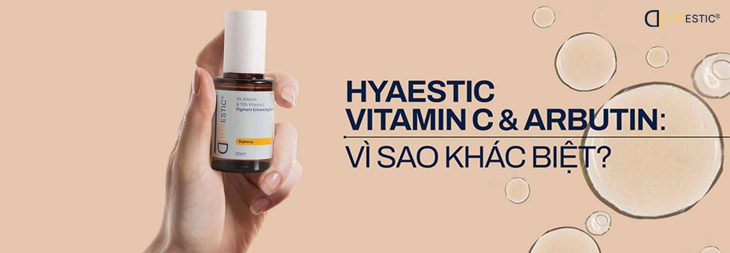 HYAESTIC VITAMIN C & ARBUTIN - VÌ SAO KHÁC BIỆT?